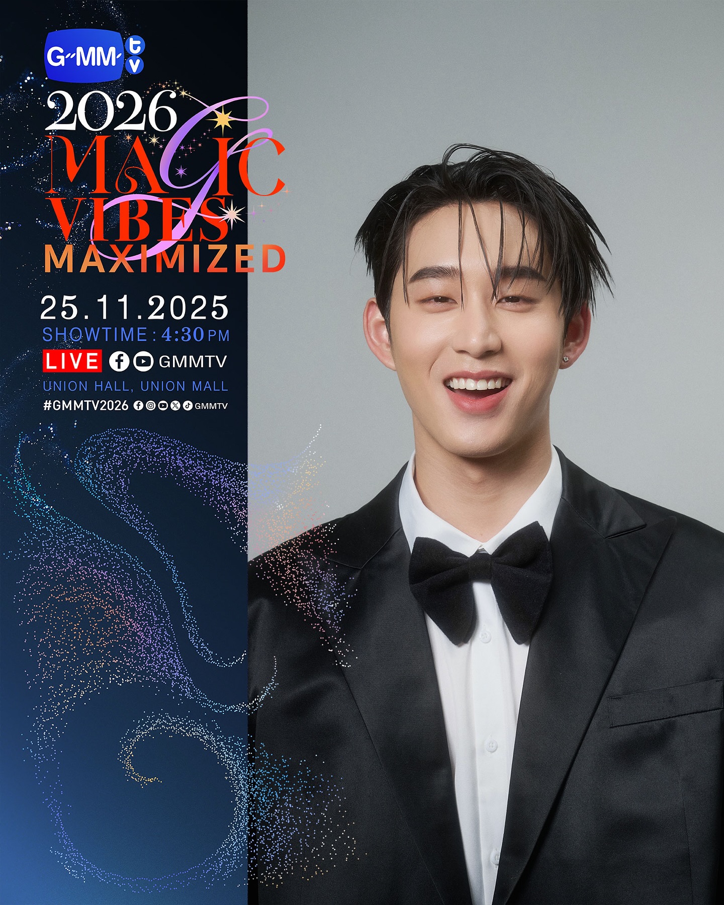 GMMTV2026 MAGIC VIBES MAXIMIZED
งานเปิดตัว Content ใหม่ของ GMMTV ตั้งแต่ปี 2026 เป็นต้นไป

25.11.25
SHOWTIME : 4:30 PM

WE ARE GOING LIVE 4:30 PM [Bangkok Time]

VENUE : Union Hall, Union Mall

#GMMTV2026
