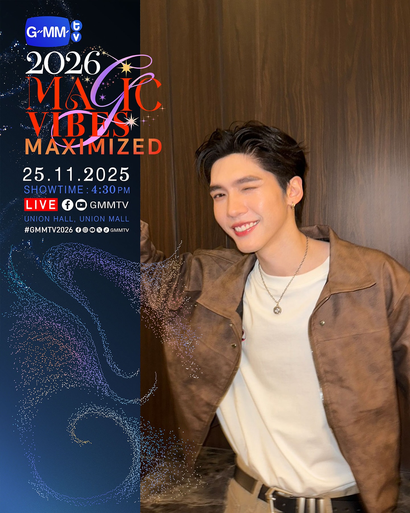 GMMTV2026 MAGIC VIBES MAXIMIZED
งานเปิดตัว Content ใหม่ของ GMMTV ตั้งแต่ปี 2026 เป็นต้นไป

25.11.25
SHOWTIME : 4:30 PM

WE ARE GOING LIVE 4:30 PM [Bangkok Time]

VENUE : Union Hall, Union Mall

#GMMTV2026